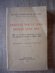 Enquête sur le Jura depuis cent ans. Etude sur l'évolution économique et sociale d'un département français de 1850 à 1950.