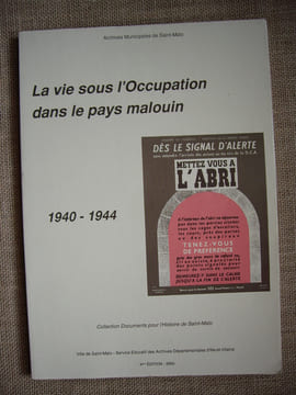 La vie sous l'occupation dans le pays malouin 1940-1944.. collectif