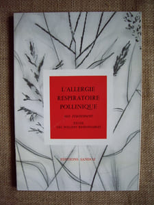 L'allergie respiratoire pollinique. Son traitement. Etude des pollens responsables. Quelques responsables de l'allergie pollinique en France.