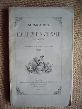 Mémoires de l'Académie Nationale de Metz, Lettres, Sciences, Arts et Agriculture. CVIIe année - 4ème série - VIIe année - 1926.. undefined