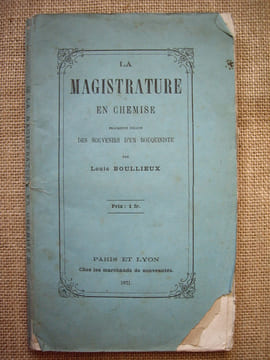 La magistrature en chemise. Fragments inédits des souvenirs d'un bouquiniste.. BOULLIEUX Louis