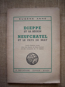 DIEPPE et sa région, NEUFCHATEL et le pays de Bray. Précis d'histoire locale avec de nombreuses lectures complémentaires.