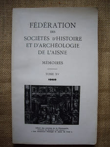 Fédération des Sociétés d'Histoire et  d'Archéologie de l'Aisne. Mémoires, tome XV - 1969.