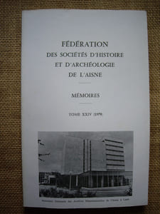 Fédération des Sociétés d'Histoire et d'Archéologie de l'Aisne. Mémoires, tome XXIV - 1979.