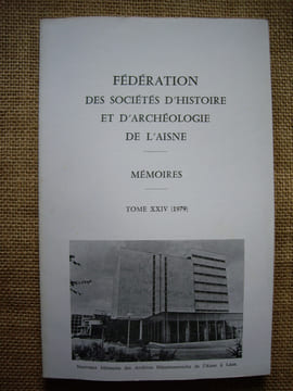 Fédération des Sociétés d'Histoire et d'Archéologie de l'Aisne. Mémoires, tome XXIV - 1979.. collectif