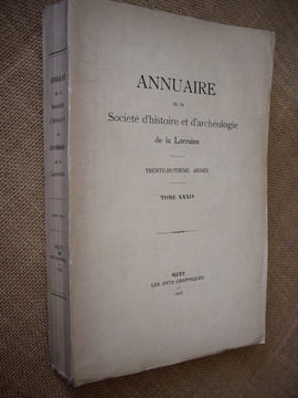 Annuaire de la Société d'histoire et d'archéologie de la Lorraine. 38ème année, Tome XXXIV.. Collectif