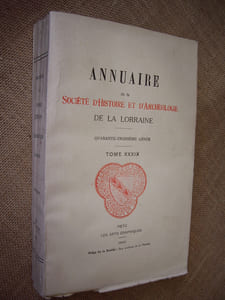 Annuaire de la Société d'histoire et d'archéologie de la Lorraine. 43ème année, Tome XXXIX.