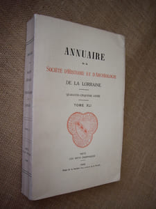 Annuaire de la Société d'histoire et d'archéologie de la Lorraine. 45ème année, Tome XLI.