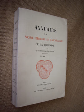 Annuaire de la Société d'histoire et d'archéologie de la Lorraine. 45ème année, Tome XLI.. Collectif