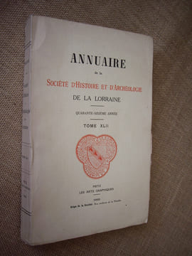 Annuaire de la Société d'histoire et d'archéologie de la Lorraine. 46ème année, Tome XLII.. Collectif