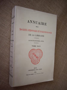 Annuaire de la Société d'histoire et d'archéologie de la Lorraine. 47ème année, Tome XLIII.