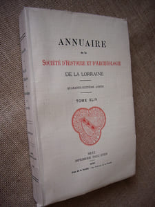 Annuaire de la Société d'histoire et d'archéologie de la Lorraine. 48ème année, Tome XLIV.