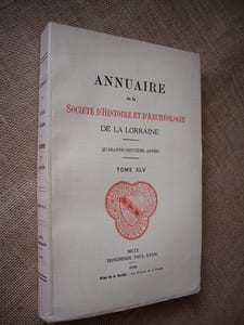 Annuaire de la Société d'histoire et d'archéologie de la Lorraine. 49ème année, Tome XLV.