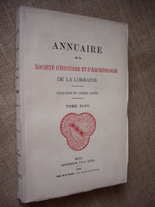 Annuaire de la Société d'histoire et d'archéologie de la Lorraine. 51ème année, Tome XLVII.