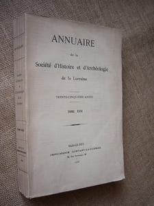 Annuaire de la Société d'histoire et d'archéologie de la Lorraine. 35ème année, Tome XXXI.
