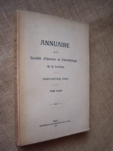 Annuaire de la Société d'histoire et d'archéologie de la Lorraine. 37ème année, Tome XXXIII.