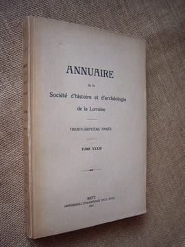 Annuaire de la Société d'histoire et d'archéologie de la Lorraine. 37ème année, Tome XXXIII.. Collectif