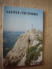 SAINTE-VICTOIRE.  Prieuré-Garagaï - Saint-Ser - Le Cengle - Roques-Hautes. Guide des excursions.. IMOUCHA Henry