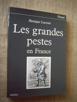 Les grandes pestes en France.. LUCENET Monique