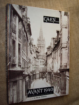 CAEN... AVANT 1940. Rétrospective de la vie caennaise de 1835 à 1940.. ROBINARD François