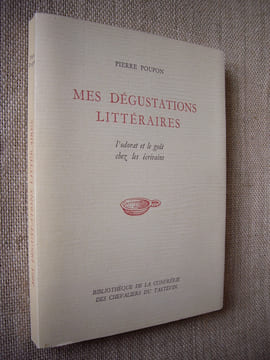Mes dégustations littéraires. L'odorat et le goût chez les écrivains.. POUPON Pierre