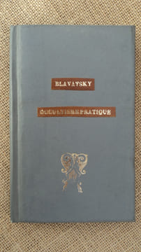 Occultisme pratique. Premiers pas sur le chemin de l'occultisme.. BLAVATSKY (H. P.)