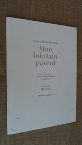 MON LOINTAIN PARENT ( écrit pour le spectacle chorégraphique de Jean-Claude Gallotta "99 duos" ).