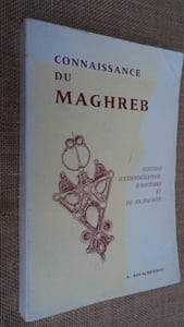 Connaissance du Maghreb. Notions d'Ethnographie, d'Histoire et de Sociologie.