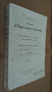 Congrès d'Agriculture Coloniale (21-25 mai 1918).  Compte rendu des travaux publiés sous la direction de M. J. Chailley par A. Fauchère, Tome II : Section des oléagineux.