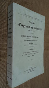Congrès d'Agriculture Coloniale (21-25 mai 1918).  Compte rendu des travaux publiés sous la direction de M. J. Chailley par D. Zolla, Tome III : café - cacao - canne à sucre - riz - thé - tabac - caoutchouc - coton - soies.