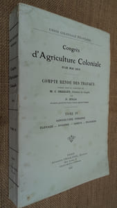 Congrès d'Agriculture Coloniale (21-25 mai 1918).  Compte rendu des travaux publiés sous la direction de M. J. Chailley et par D. Zolla, Tome IV : agriculture indigène - élevage - hygiène - forêts - pêcheries.