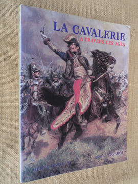 LA CAVALERIE A TRAVERS LES AGES.. WECK (Hervé de)