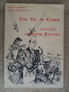 Une vie de Clown. Souvenirs de Rolph ZAVATTA.