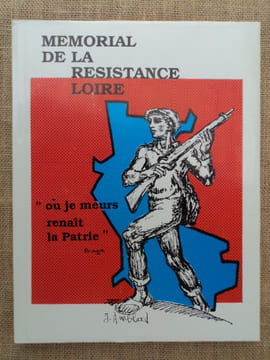 MEMORIAL DE LA RESISTANCE DE LA LOIRE.. collectif