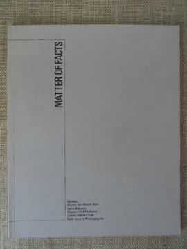 MATTER OF FACTS. Photographie art contemporain en Grande-Bretagne.. CHEVRIER Jean-François, James LINGWOOD (textes de)
