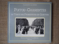 POITOU-CHARENTES au temps des promeneurs en canotier. Portraits, scènes et petits métiers.