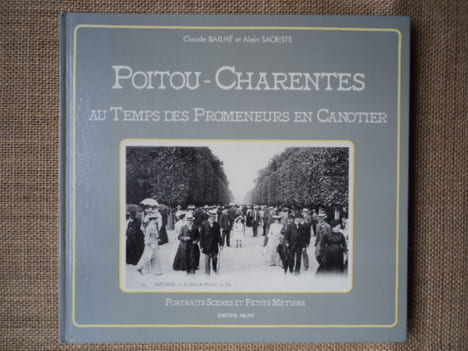 POITOU-CHARENTES au temps des promeneurs en canotier. Portraits, scènes et petits métiers.. BAILHE Claude et Alain SACRISTE