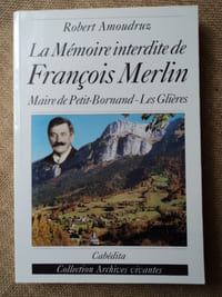 La mémoire interdite de François Merlin, Maire de Petit-Bornand-Les Glières.