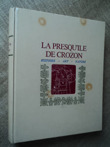 La Presqu'ille de Crozon. Histoire - Art - Nature.