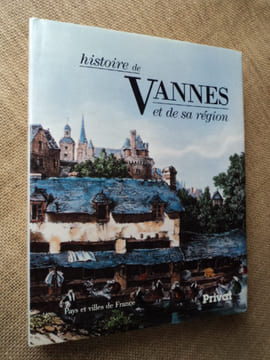 Histoire de VANNES et de sa région.. LEGUAY Jean-Pierre (sous la direction de)
