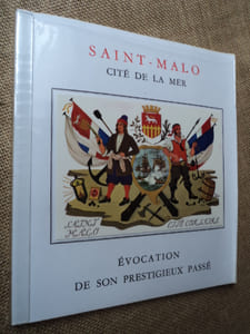 SAINT-MALO, cité de la mer. Evocation de son prestigieux passé.