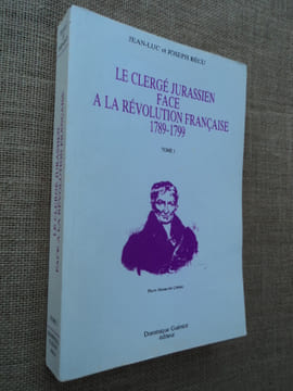 Le Clergé Jurassien face à la Révolution Française 1789-1799 - Tome I seul.. BECU Jean-Luc et Joseph.