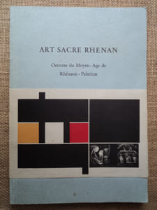 ART SACRE RHENAN. Oeuvre du Moyen-Age de Rhénanie-Palatinat.