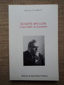 EUGENE SPULLER, l'ami fidèle de Gambetta.