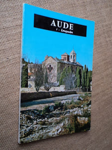 AUDE. I - Languedoc. Le soleil, la mer, la montagne, la forêt.
