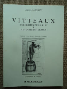 VITTEAUX , Célébrités de la rue & histoires du terroir.