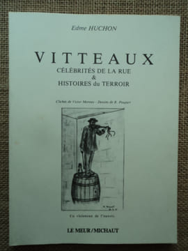 VITTEAUX , Célébrités de la rue & histoires du terroir.. HUCHON Edme.