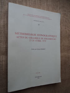 METHODOLOGIE ICONOGRAPHIQUE, Actes du colloque de Strasbourg 27-28 avril 1979.