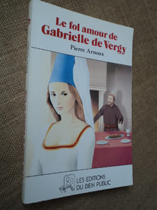 Le fol amour de Gabrielle de Vergy.