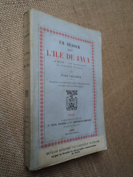 Un séjour dans l'Ile de JAVA . Le pays - les habitants - le système colonial.. LECLERCQ Jules.